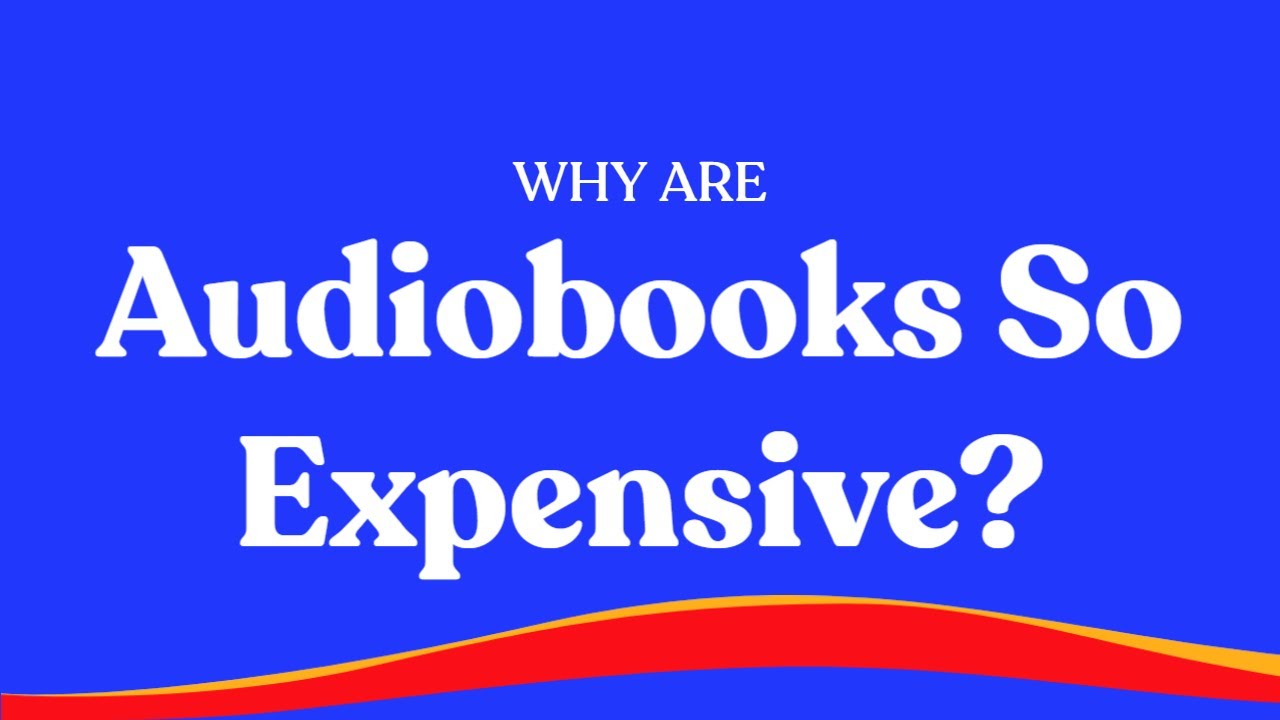Why audiobooks are expensive?