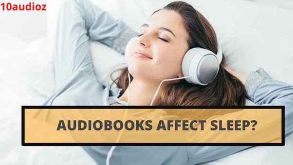 Do Audiobooks Affect Sleep?